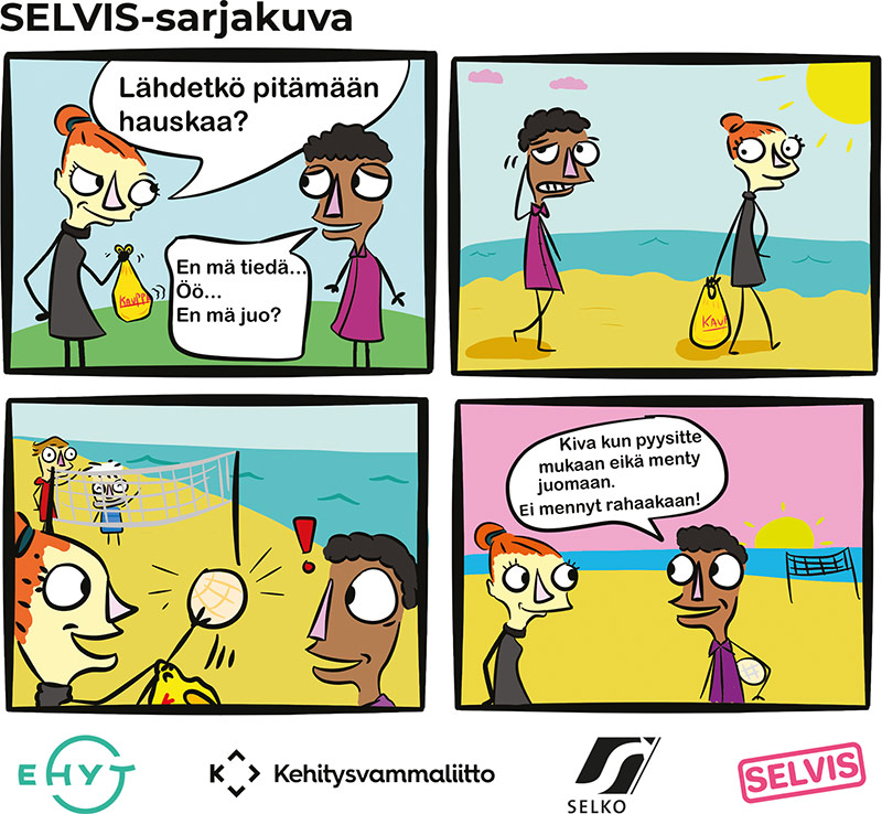 Alkoholia käsittelevä sarjakuva. Puhekuplat: Lähdetkö pitämään hauskaa? En mä tiedä. En mä juo. Kiva kun pyysitte mukaan eikä menty juomaan. Ei mennyt rahaakaan!