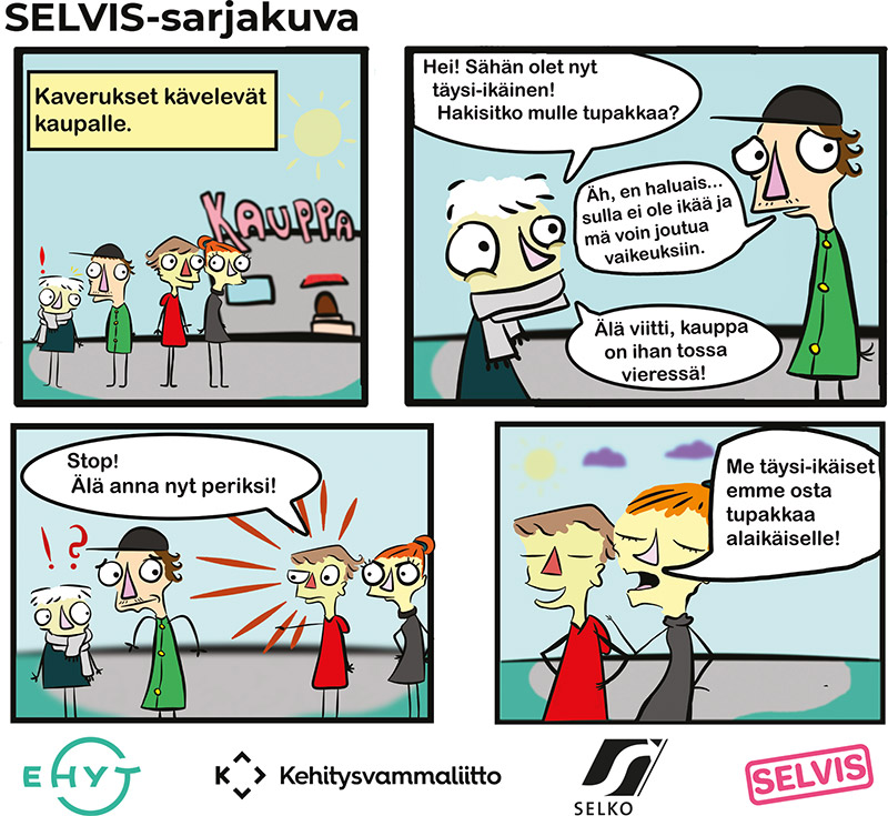 Sarjakuvassa alaikäinen nuori pyytää täysi-ikäistä nuorta ostamaan tupakkaa. Täysi-ikäinen nuori empii. Kaverit tulevat apuun ja kieltävät täysi-ikäistä ostamasta tupakkaa alaikäiselle.